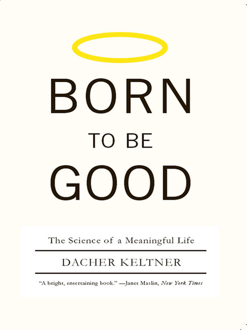 Title details for Born to Be Good by Dacher Keltner - Available